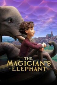 ดูหนังออนไลน์ The Magician’s Elephant มนตร์คาถากับช้างวิเศษ (2023) NETFLIX